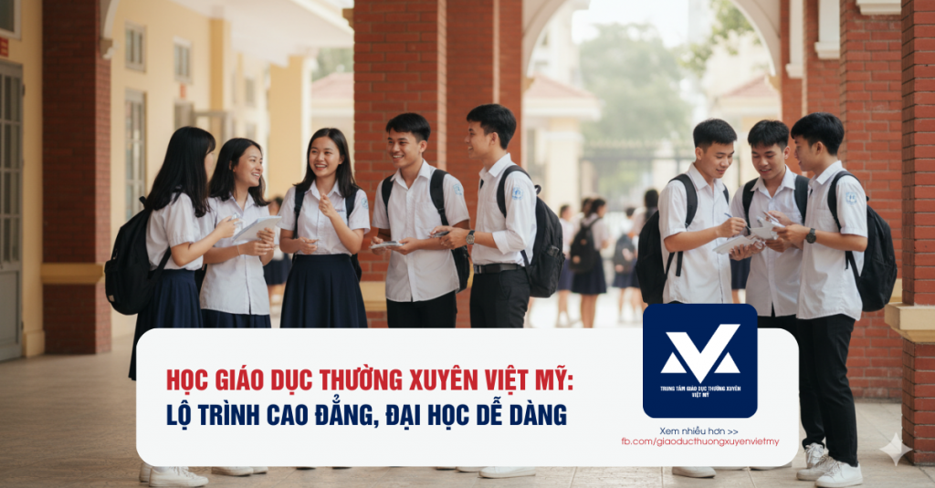 Học GDTX Việt Mỹ, liên thông CĐ, ĐH dễ dàng